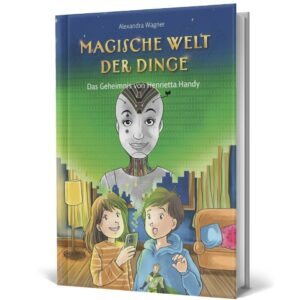 Band 2 Kinderbuchreihe Magische Welt der Dinge, Das Geheimnis von Henrietta Handy